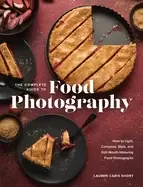 Image of complete guide to food photography how to light compose style and edit mou