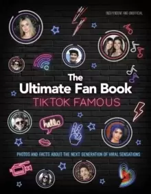 Image of TikTok Famous - The Ultimate Fan Book : Includes 50 TikTok superstars and much, much more