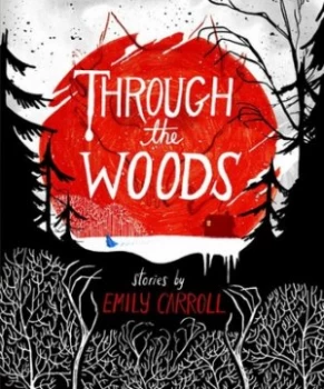 Image of Through the Woods by Emily Carroll Hardback