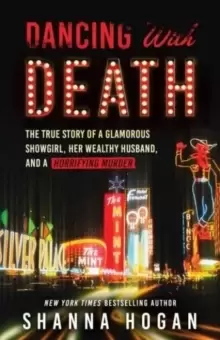 Image of Dancing with Death : The True Story of a Glamorous Showgirl, Her Wealthy Husband, and a Horrifying Murder (Reissue)