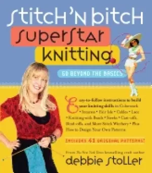 Image of stitch n bitch superstar knitting go beyond the basics