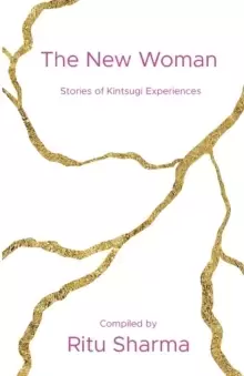 Image of The New Woman : Stories of Kintsugi Experiences