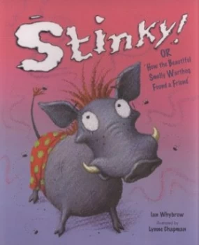 Image of Stinky or how the Beautiful Smelly Warthog Found a Friend by Ian Whybrow and Lynne Chapman Paperback