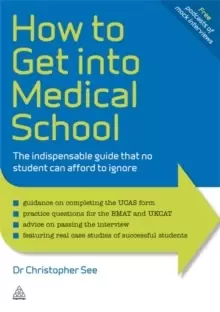 Image of How to Get Into Medical School : The Indispensible Guide That No Student Can Afford to Ignore