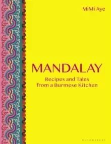 Image of Mandalay : Recipes and Tales from a Burmese Kitchen