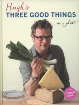 Image of Hughs Three Good Things-- on a Plate by Hugh Fearnley-Whittingstall Hardback