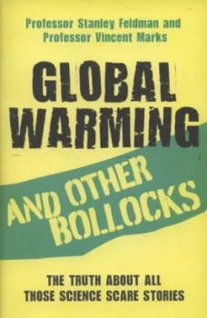 Image of Global Warming and Other Bollocks by Professor Stanley Feldman Book
