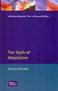 Image of myth of absolutism change and continuity in early modern european monarchy