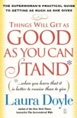 Image of things will get as good as you can stand when you learn that it is better t