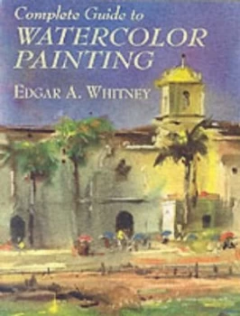 Image of Complete Guide to Watercolor Painting by Edgar A. Whitney Paperback