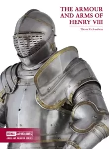 Image of The Arms and Armour of Henry VIII