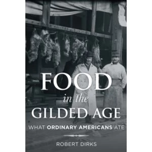 Image of Food in the Gilded Age : What Ordinary Americans
