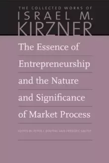 Image of The Essence of Entrepreneurship and the Nature and Significance of Market Process