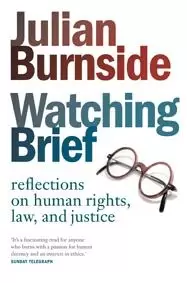 Image of Watching brief: Reflections on Human Rights, Law, by Julian Burnside