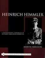 Image of heinrich himmler a photographic chronicle of hitlers reichsfuhrer ss