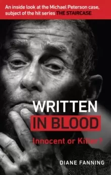Image of Written in Blood : Innocent or Guilty? An inside look at the Michael Peterson case, subject of the hit series The Staircase
