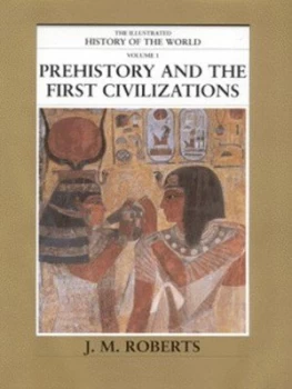 Image of Prehistory and the First Civilizations by J. M Roberts Hardback
