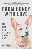 Image of from honey with love my life as a second chance dog