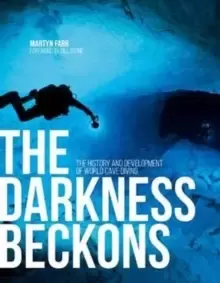 Image of The Darkness Beckons : The history and development of world cave diving