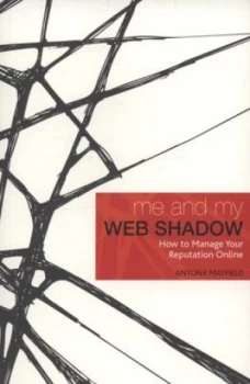 Image of Me and My Web Shadow by Antony Mayfield Book