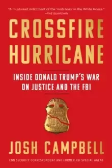 Image of Crossfire Hurricane : Inside Donald Trump's War on Justice and the FBI