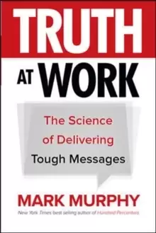 Image of Truth at Work: The Science of Delivering Tough Messages