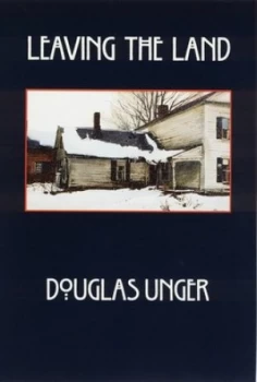 Image of Leaving the Land by Douglas Unger Book