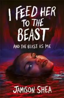 Image of I Feed Her to the Beast and the Beast Is Me