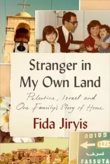 Image of Stranger in My Own Land : Palestine, Israel and One Family's Story of Home