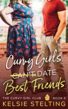 Image of Curvy Girls Can't Date Best Friends