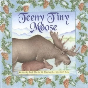 Image of Teeny Tiny Moose by Ruth Martin and Stephanie Boey Hardback