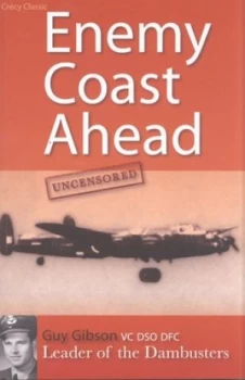 Image of Enemy Coast Ahead - Uncensored by Guy Gibson Paperback