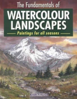 Image of The Fundamentals of Watercolour Landscapes by Keith H Fenwick Book