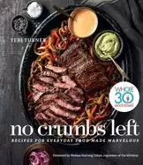 Image of no crumbs left whole30 endorsed recipes for everyday food made marvelous
