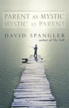 Image of Parent As Mystic Mystic As Parent by David Spangler Paperback