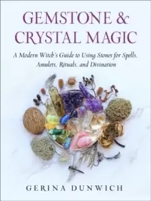 Image of Gemstone & Crystal Magic : A Modern Witch's Guide to Using Stones for Spells, Amulets, Rituals, and Divination