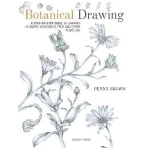 Image of Botanical Drawing : A Step-by-Step Guide to Drawing Flowers, Vegetables, Fruit and Other Plant Life