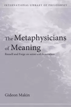 Image of Metaphysicians of MeaningFrege and Russell on Sense and Denotation