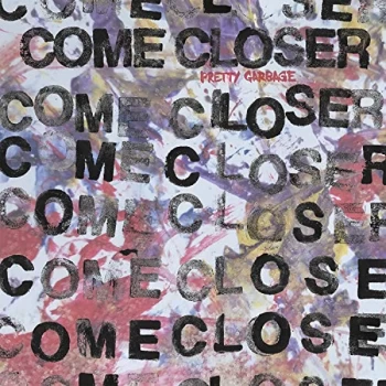 Image of Come Closer - Pretty Garbage Vinyl