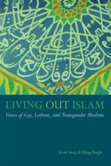 Image of Living Out Islam : Voices of Gay, Lesbian, and Transgender Muslims
