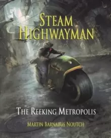Image of Steam Highwayman 3 : The Reeking Metropolis