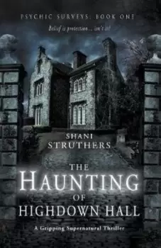 Image of Psychic Surveys Book One The Haunting of Highdown Hall by Shani Struthers