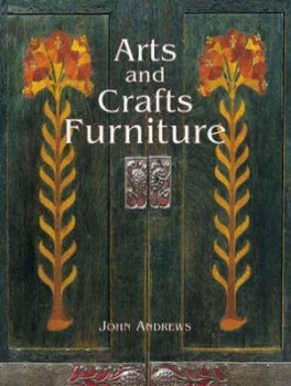 Image of Arts and Crafts Furniture by John Andrews Book