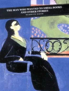 Image of The Man Who Wanted to Smell Books and Other Stories by Elspeth Davie Book