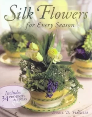 Image of Silk flowers for every season by Diane D Flowers