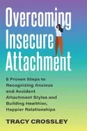 Image of overcoming insecure attachment 8 proven steps to recognizing anxious and av