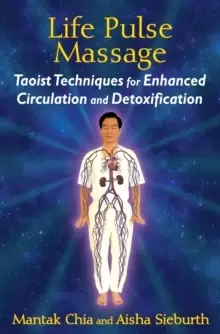 Image of Life Pulse Massage : Taoist Techniques for Enhanced Circulation and Detoxification