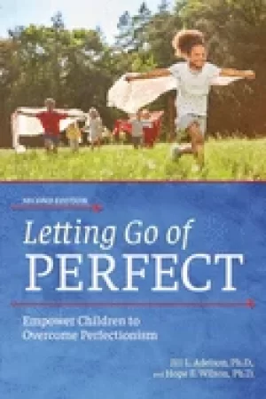 Image of letting go of perfect empowering children to overcome perfectionism 2nd edi