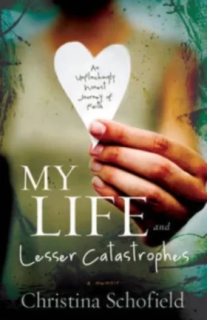 Image of My life and lesser catastrophes by Christina Schofield