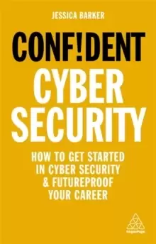 Image of Confident Cyber Security : How to Get Started in Cyber Security and Futureproof Your Career